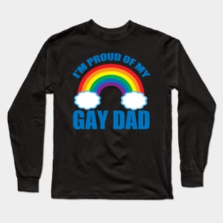 I'm Proud of My Gay Dad Long Sleeve T-Shirt